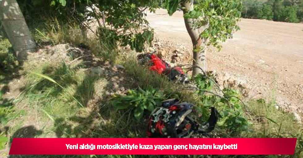 Yeni aldığı motosikletiyle kaza yapan genç hayatını kaybetti