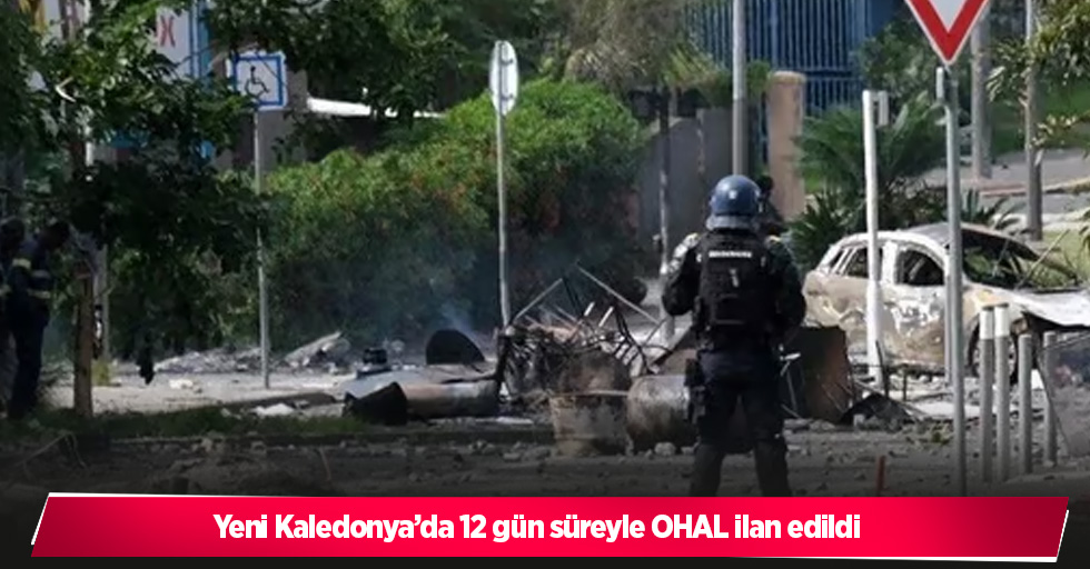 Yeni Kaledonya’da 12 gün süreyle OHAL ilan edildi