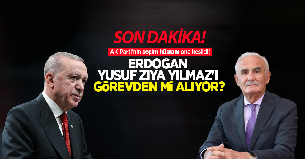 AK Parti'nin seçim hüsranı ona kesildi! Erdoğan, Yusuf Ziya Yılmaz'ı görevden mi alıyor?