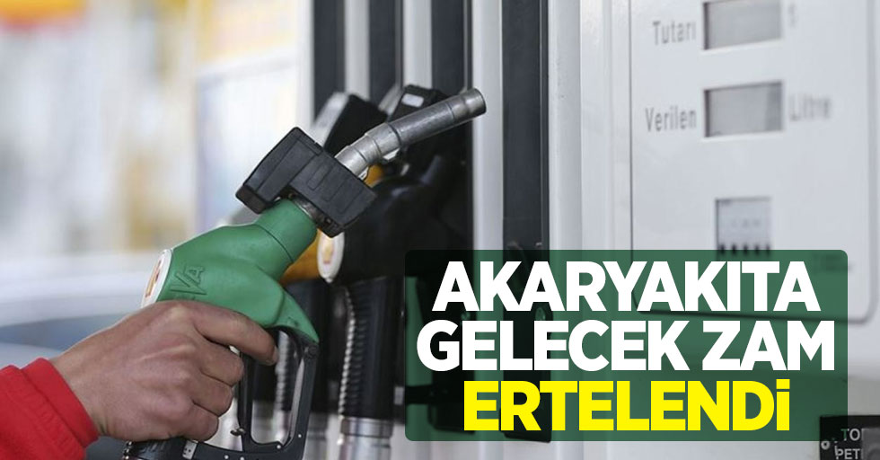 Akaryakıta gelecek zam ertelendi