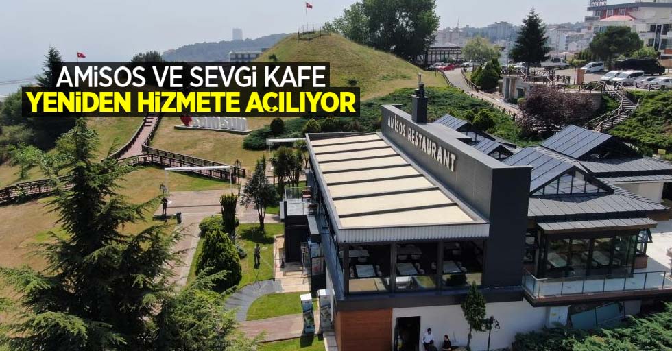 Amisos ve Sevgi Kafe yeniden hizmete açılıyor