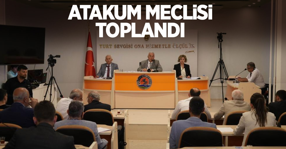 Atakum meclisi toplandı