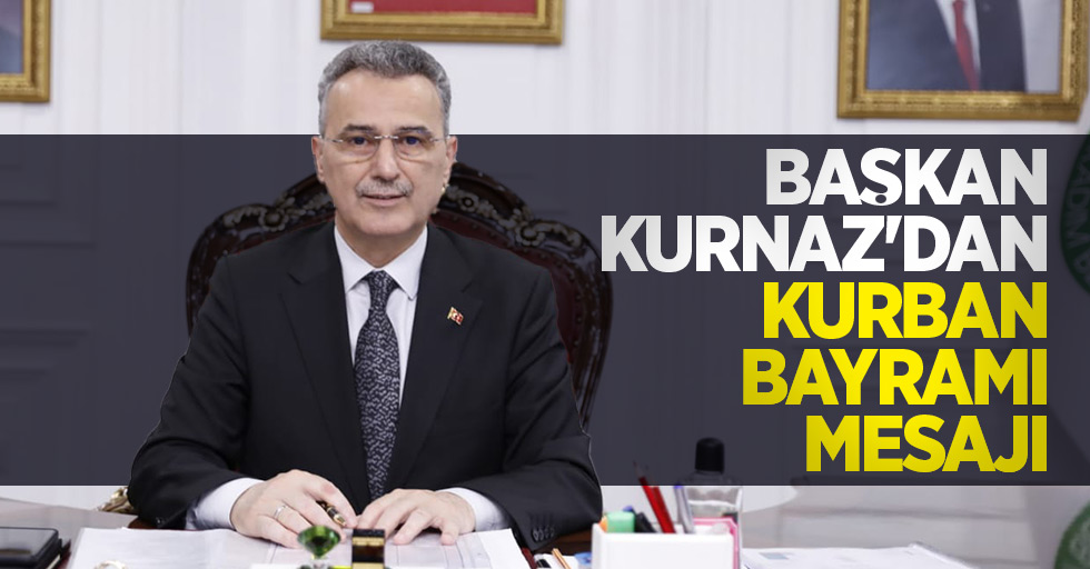 Başkan Kurnaz’dan Kurban Bayramı mesajı 