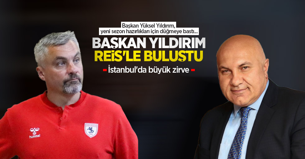 BAŞKAN YILDIRIM REİS'LE BULUŞTU! İstanbul'da büyük zirve 