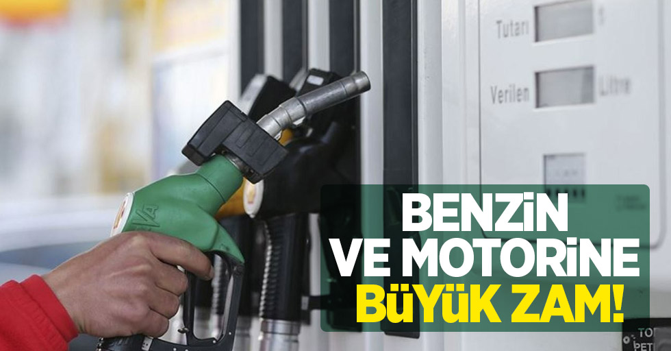 Benzin ve motorine büyük zam!