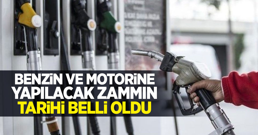 Benzin ve motorine yapılacak zammın tarihi belli oldu