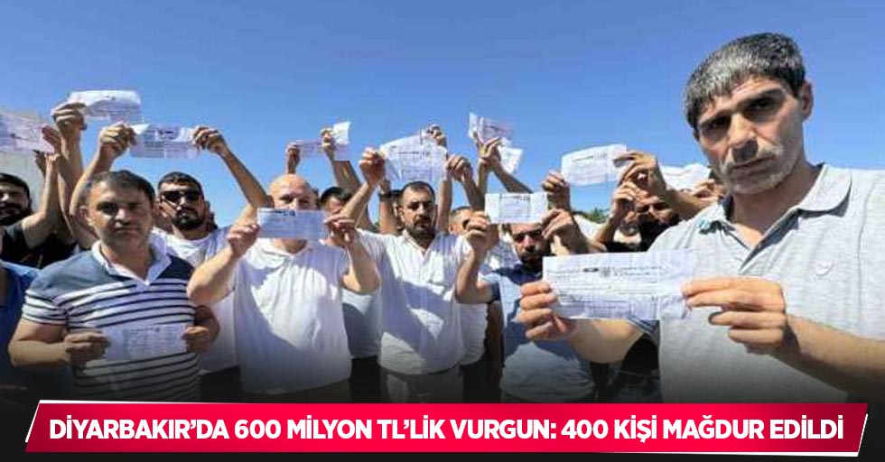 Diyarbakır’da 600 milyon TL’lik vurgun: 400 kişi mağdur edildi