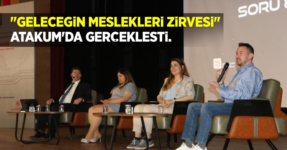 “Geleceğin Meslekleri Zirvesi” Atakum’da gerçekleşti