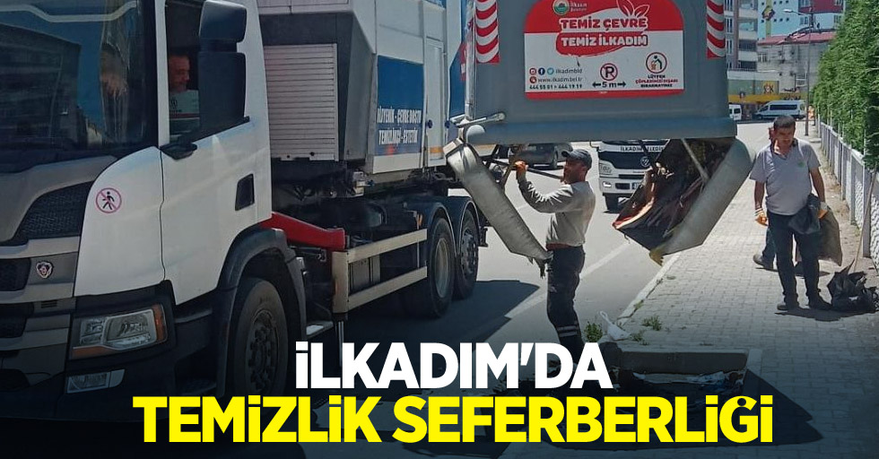 İlkadım’da temizlik seferberliği