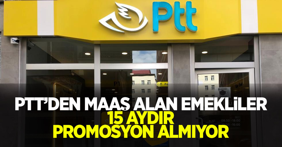 PTT'den maaş alan emekliler 15 aydır promosyon almıyor