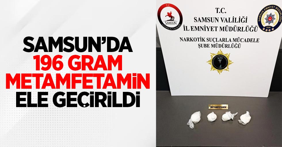 Samsun'da 196 gram metamfetamin ele geçirildi