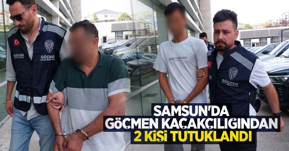 Samsun'da göçmen kaçakçılığından 2 kişi tutuklandı