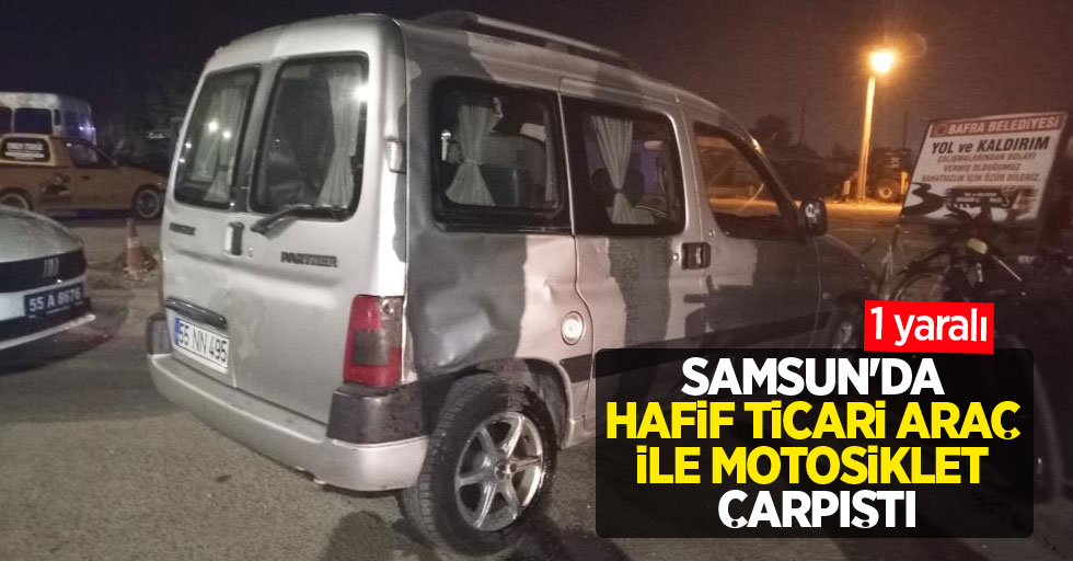 Samsun'da hafif ticari araç ile motosiklet çarpıştı: 1 yaralı