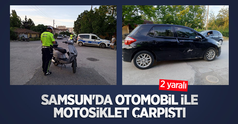 Samsun'da otomobil ile motosiklet çarpıştı: 2 yaralı