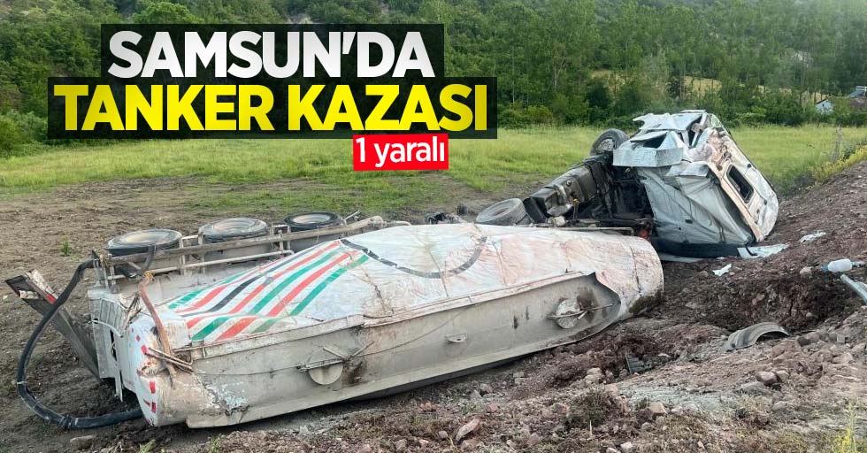 Samsun'da tanker kazası: 1 yaralı