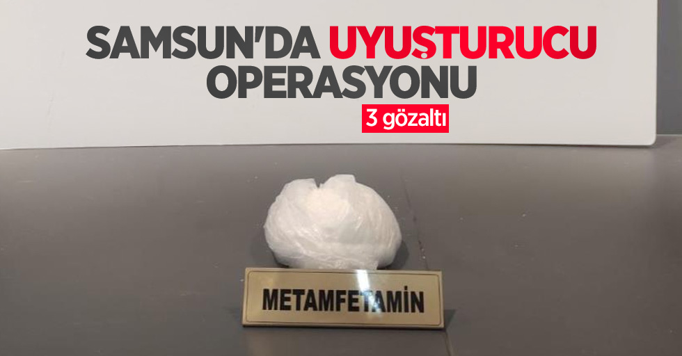 Samsun'da uyuşturucu operasyonu: 3 gözaltı