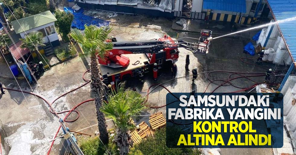 Samsun'daki fabrika yangını kontrol altına alındı