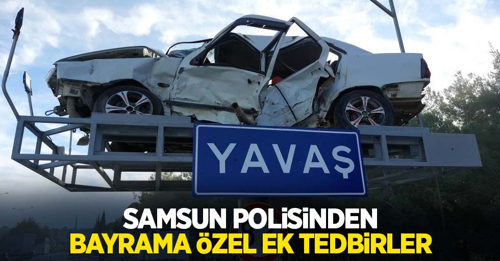 Samsun polisinden bayrama özel ek tedbirler