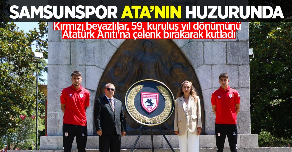 Samsunspor Ata'nın huzurunda: Kırmızı beyazlılar, 59. kuruluş yıl dönümünü Atatürk Anıtı'na çelenk bırakarak kutladı