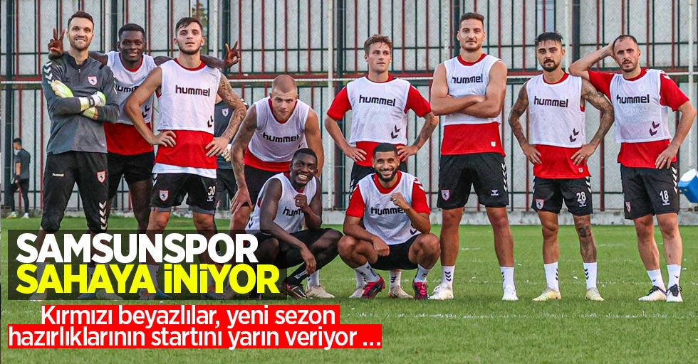 Samsunspor sahaya iniyor: Kırmızı beyazlılar, yeni sezon hazırlıklarının startını yarın veriyor...