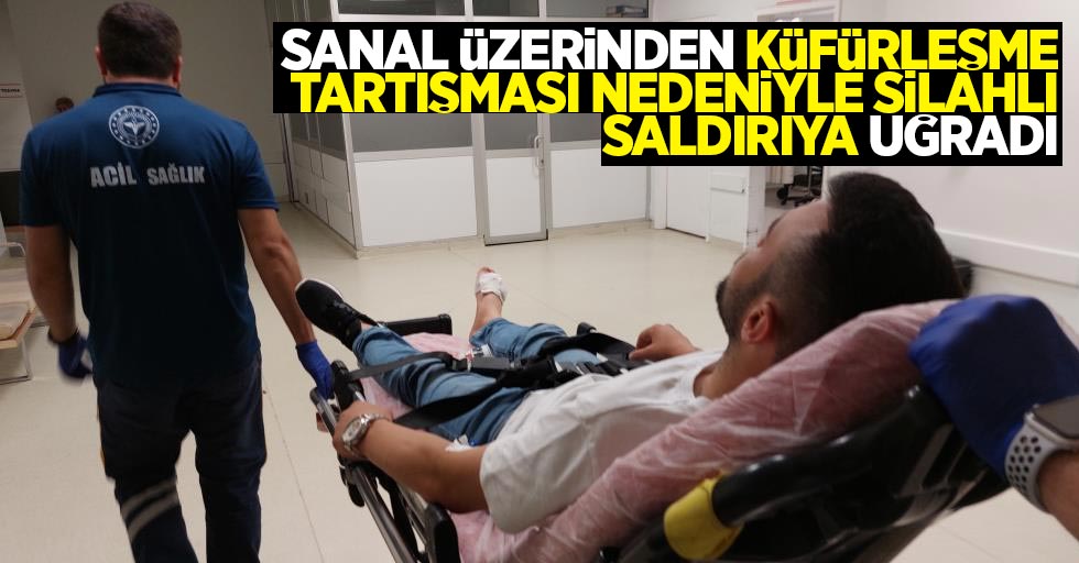 Sanal üzerinden küfürleşme tartışması nedeniyle silahlı saldırıya uğradı