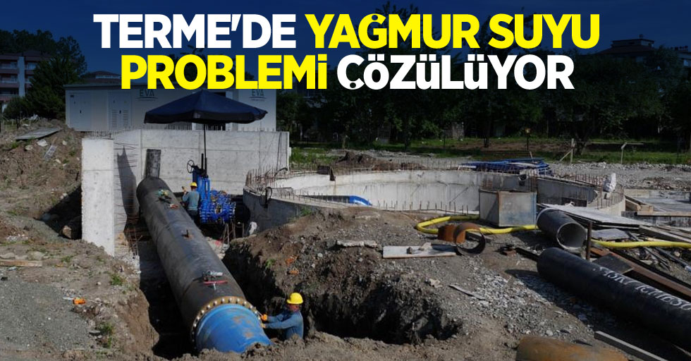 Terme’de yağmur suyu problemi çözülüyor