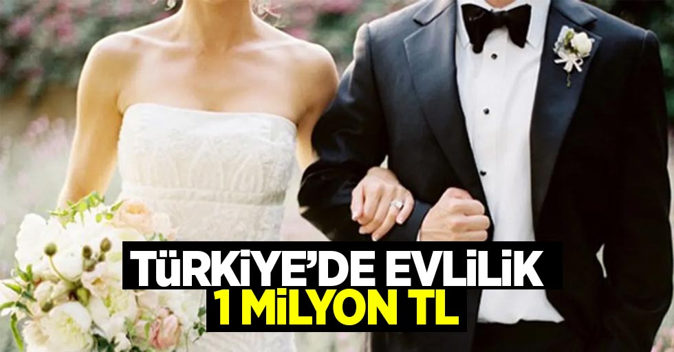 Türkiye'de evlilik 1 milyon TL