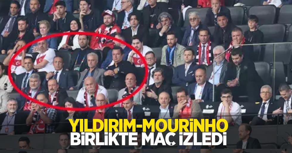 Yıldırım - Mourinho birlikte maç izledi