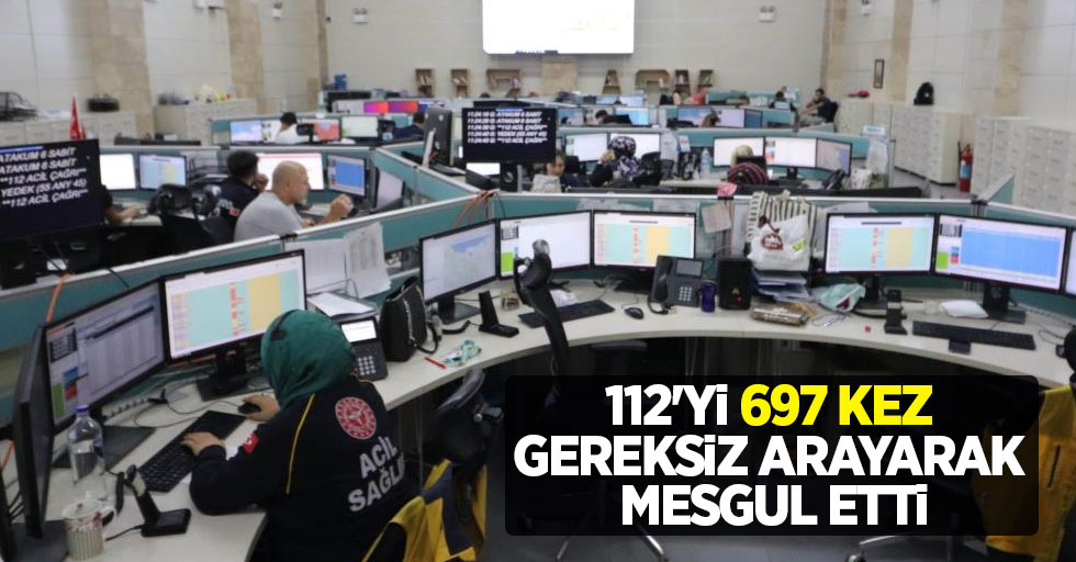 112'yi 697 kez gereksiz arayarak meşgul etti