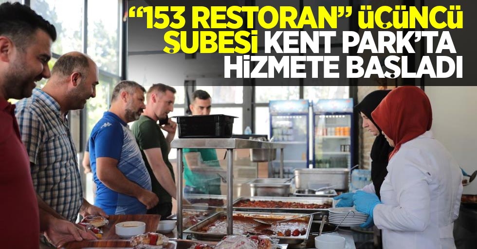 “153 Restoran” üçüncü şubesi Kent Park’ta hizmete başladı