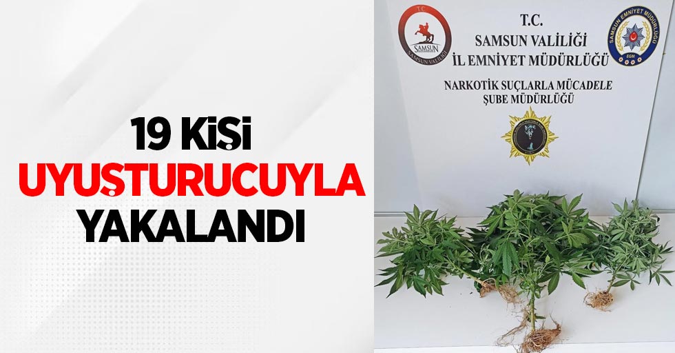 19 kişi uyuşturucuyla yakalandı