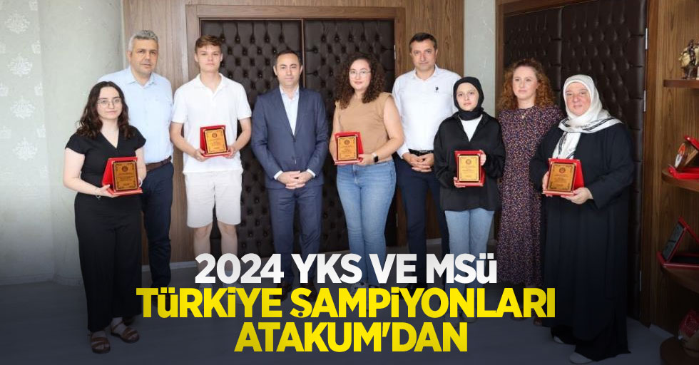 2024 YKS ve MSÜ Türkiye şampiyonları Atakum’dan