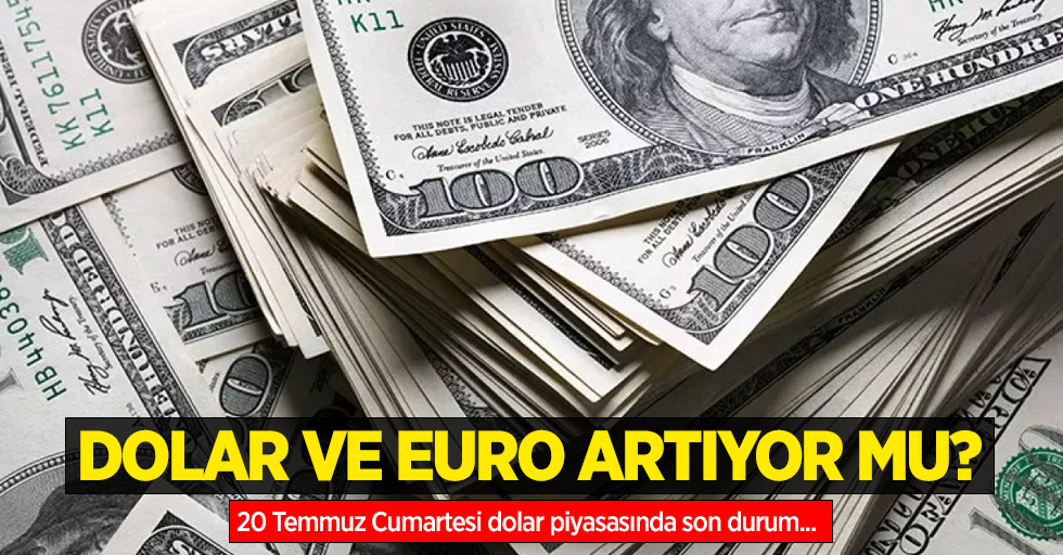 20 Temmuz Cumartesi dolar ne kadar oldu, euro ne kadar?