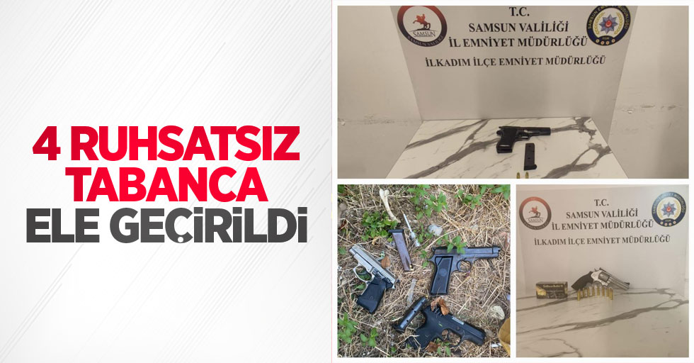 4 ruhsatsız tabanca ele geçirildi