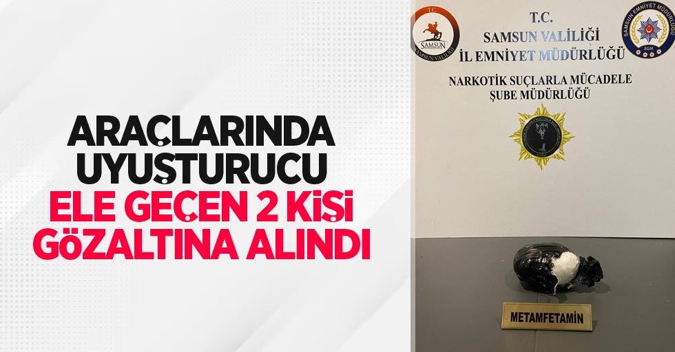 Araçlarında uyuşturucu ele geçen 2 kişi gözaltına alındı