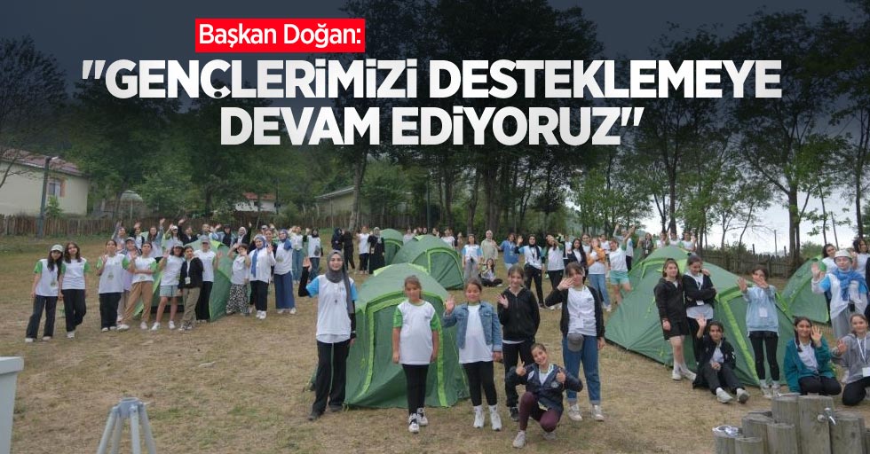 Başkan Doğan: “Gençlerimizi desteklemeye devam ediyoruz”