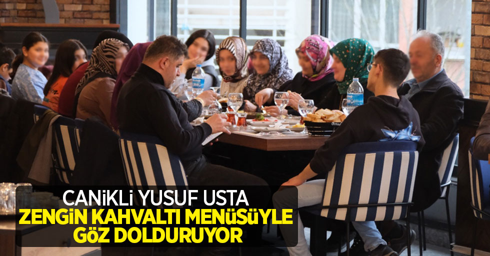 Canikli Yusuf Usta zengin kahvaltı menüsüyle göz dolduruyor