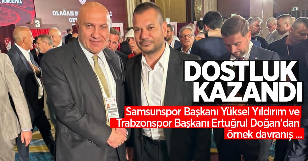 Dostluk kazandı: Samsunspor Başkanı Yüksel Yıldırım ve Trabzonspor Başkanı Ertuğrul Doğan'dan örnek davranış ...