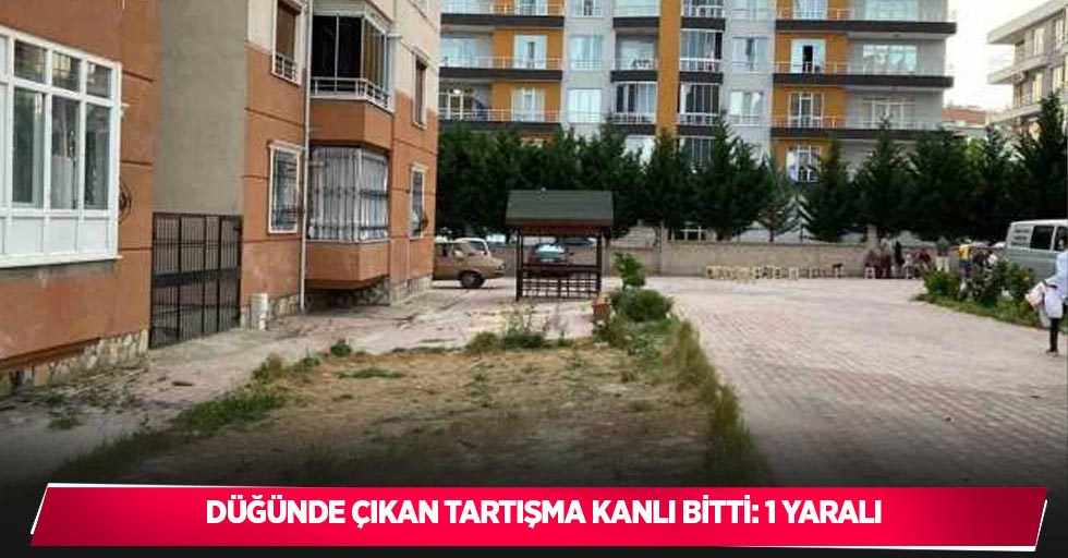 Düğünde çıkan tartışma kanlı bitti: 1 yaralı