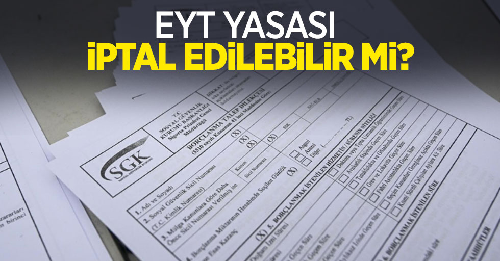 EYT yasası iptal edilebilir mi?