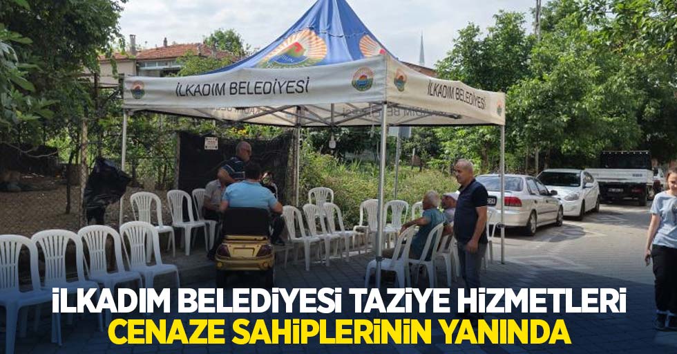 İlkadım Belediyesi taziye hizmetleri cenaze sahiplerinin yanında