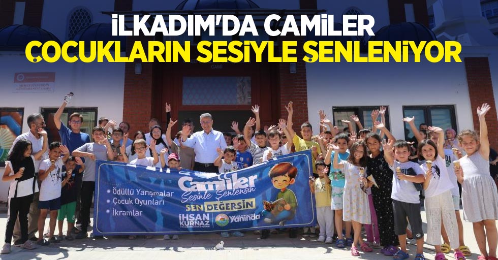 İlkadım'da camiler çocukların sesiyle şenleniyor