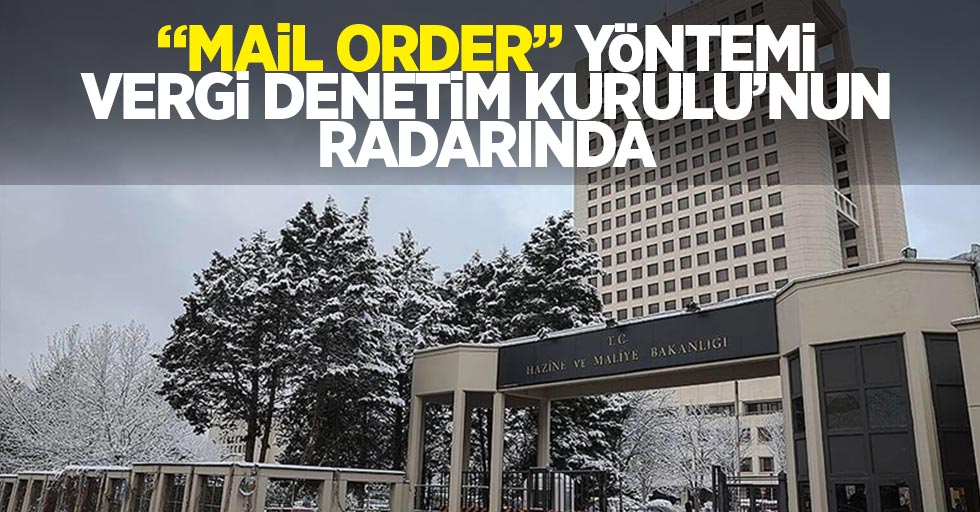 "Mail Order" yöntemi Vergi Denetim Kurulu'nun radarında