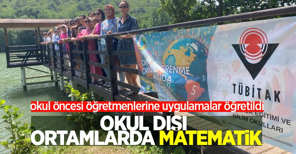 Okul dışı ortamlarda matematik: Okul öncesi öğretmenlerine uygulamalar öğretildi