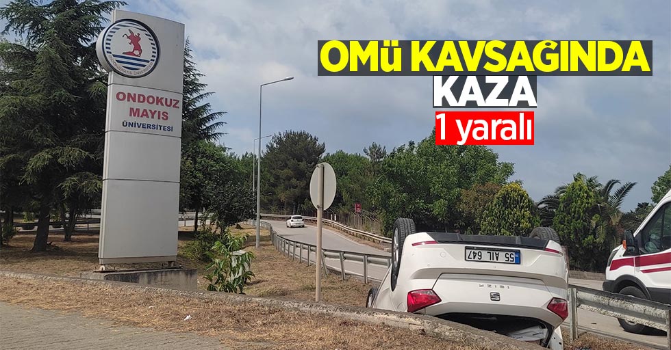 OMÜ kavşağında kaza: 1 yaralı!