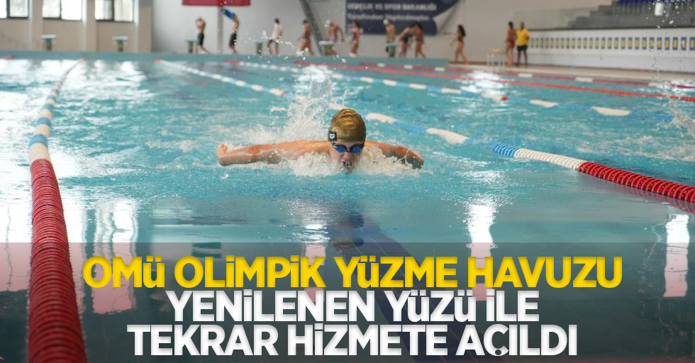 OMÜ Olimpik Havuzu yenilenen yüzüyle tekrar hizmete açıldı