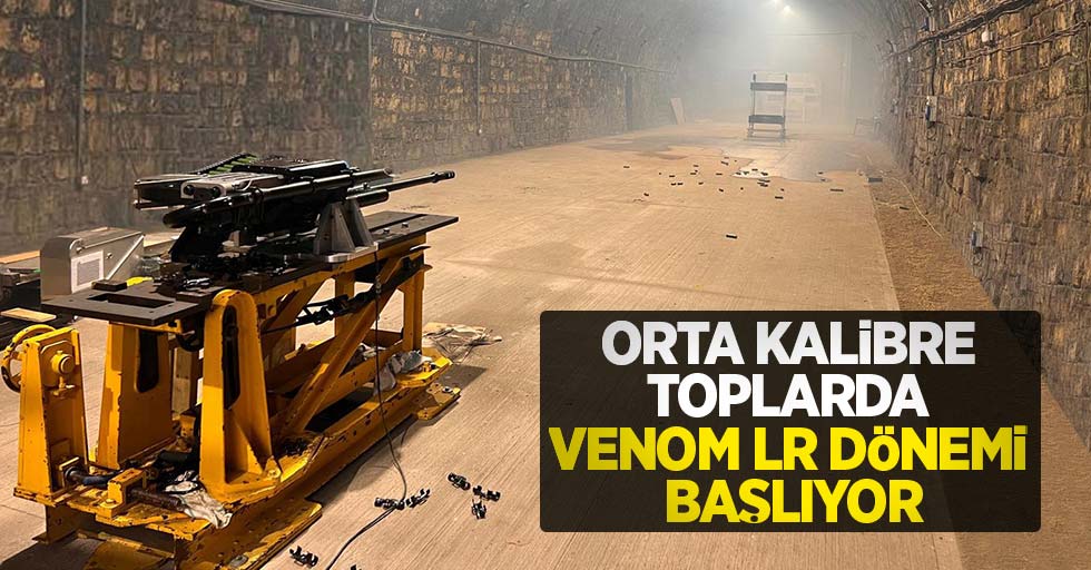 Orta kalibre toplarda VENOM LR dönemi başlıyor