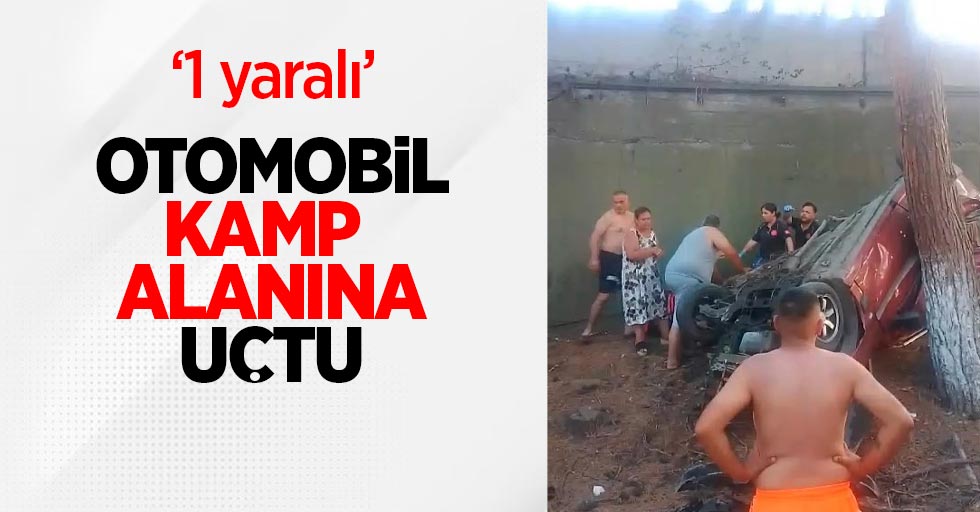 Otomobil kamp alanına uçtu: 1 yaralı