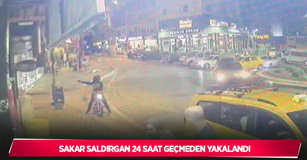 Sakar saldırgan 24 saat geçmeden yakalandı