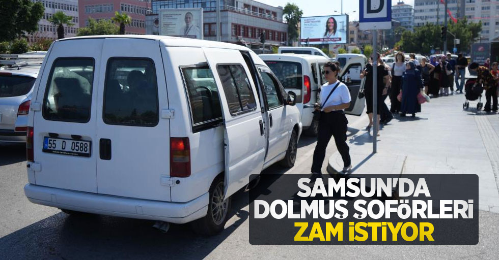 Samsun'da dolmuş şoförleri zam istiyor